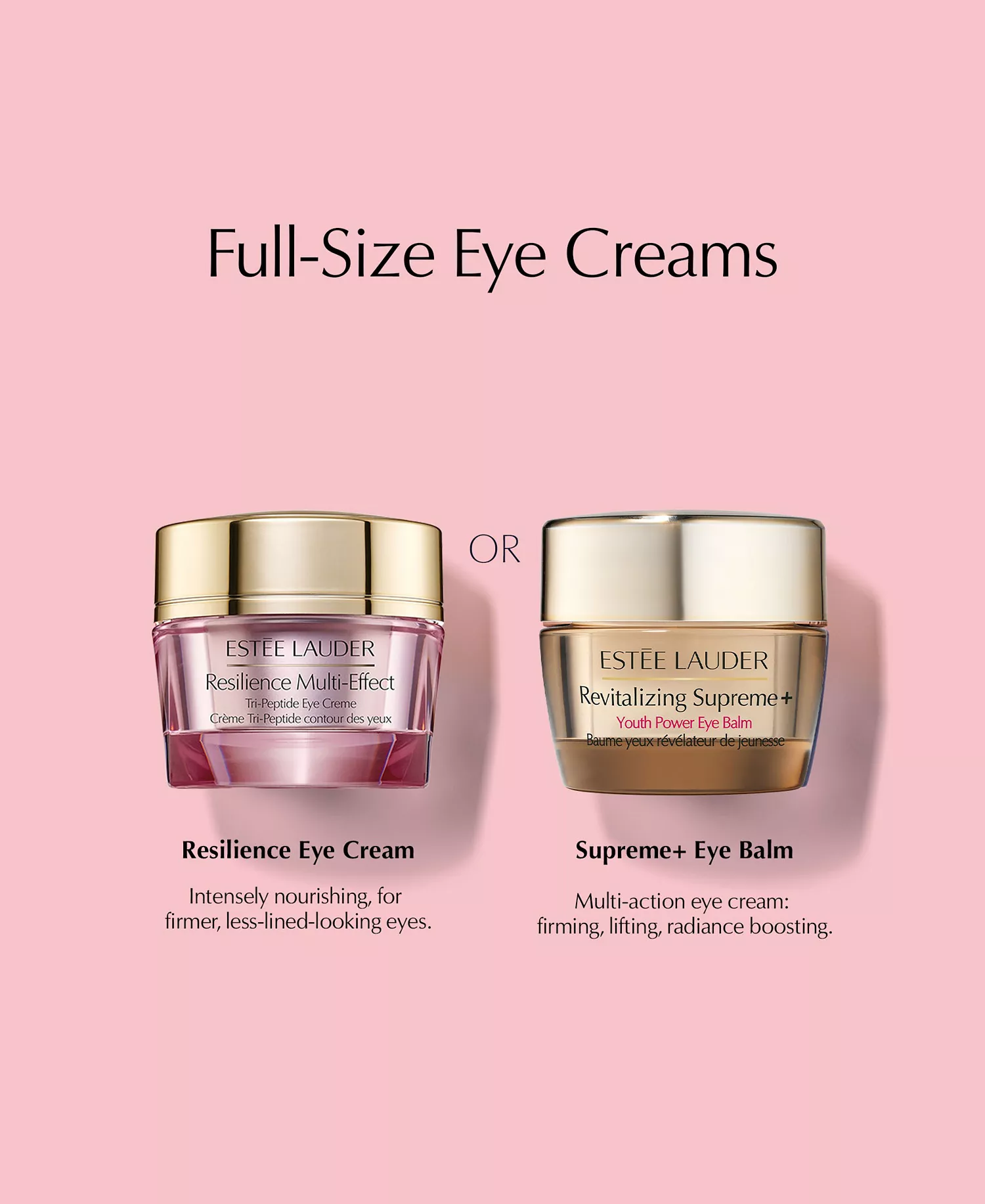 Spend $135, Get Even More! Choose a FREE FULL-SIZE Eye Cream with $135 Estée Lauder purchase (Up to a $310 Value!) - FULL-SIZE Resilience Multi-Effect Tri-Peptide Eye Crème .5 oz - No Size